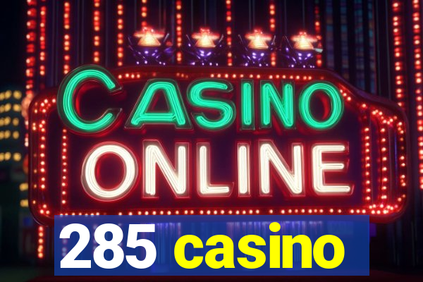 285 casino